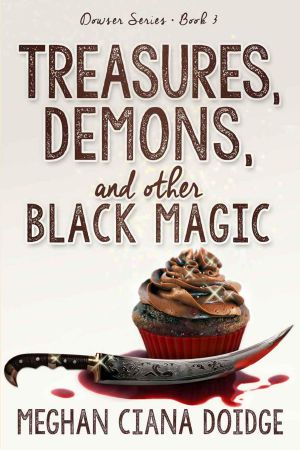 [The Dowser 03] • Treasures, Demons, and Other Black Magic